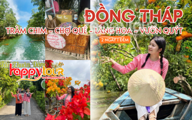 TOUR ĐỒNG THÁP - TRÀM CHIM - VƯỜN QUÝT 2 NGÀY 1 ĐÊM
