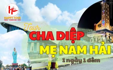 TOUR CHA DIỆP - PHẬT BÀ QUAN ÂM NAM HẢI - 1 NGÀY 1 ĐÊM